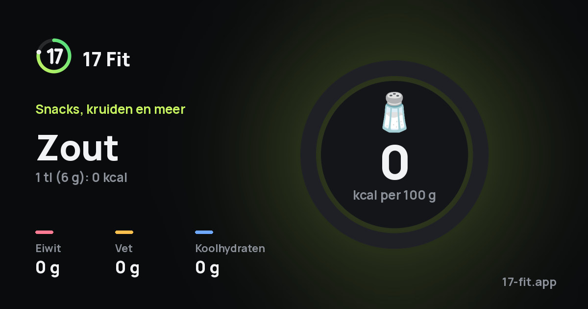 Zout: 0 kcal per 100 g, eiwit 0 g, vet 0 g, koolhydraten 0 g.